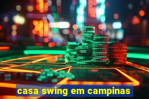 casa swing em campinas